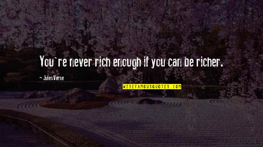 If Lucy Fell Memorable Quotes By Jules Verne: You're never rich enough if you can be