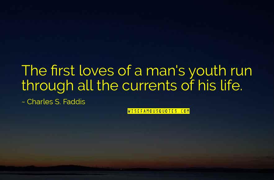 If Man Loves You Quotes By Charles S. Faddis: The first loves of a man's youth run