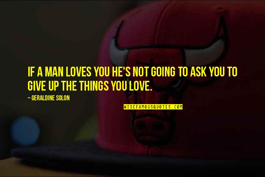 If Man Loves You Quotes By Geraldine Solon: If a man loves you he's not going