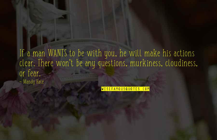 If Man Wants You Quotes By Mandy Hale: If a man WANTS to be with you,