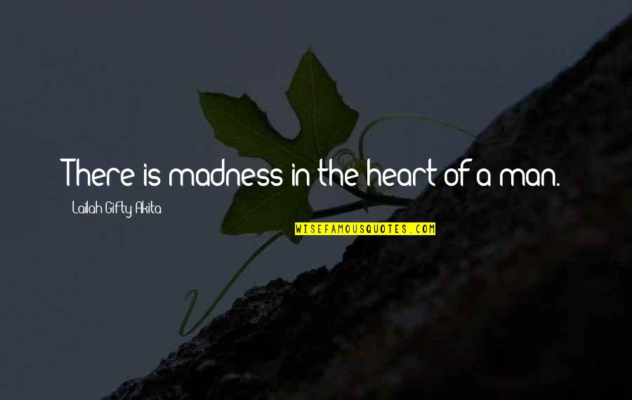 If My Heart Stops Beating Quotes By Lailah Gifty Akita: There is madness in the heart of a