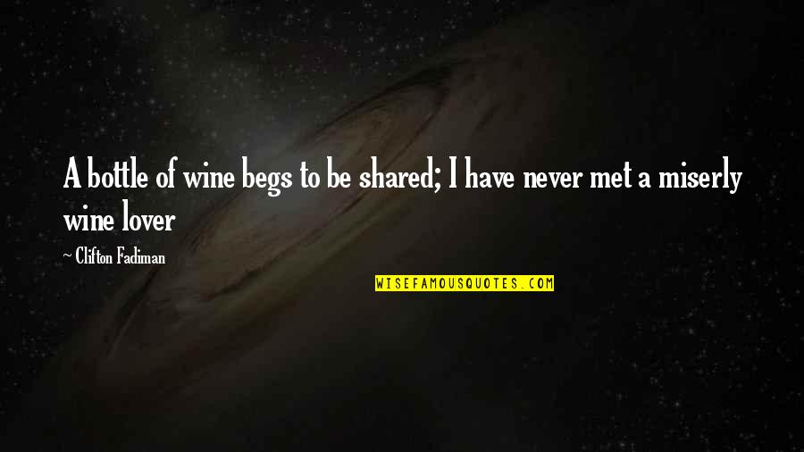 If Never Met You Quotes By Clifton Fadiman: A bottle of wine begs to be shared;