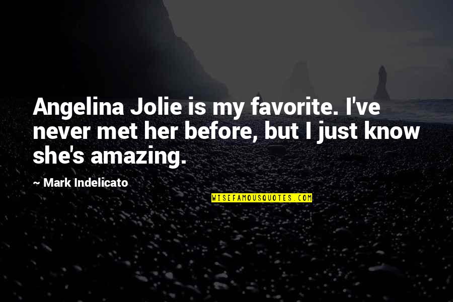 If Never Met You Quotes By Mark Indelicato: Angelina Jolie is my favorite. I've never met