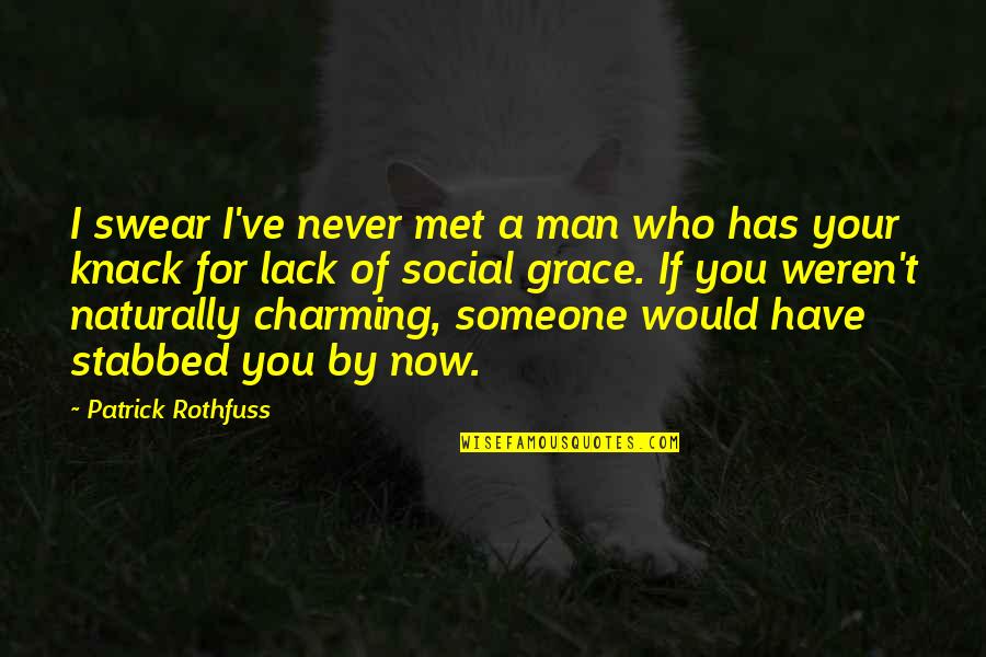 If Never Met You Quotes By Patrick Rothfuss: I swear I've never met a man who