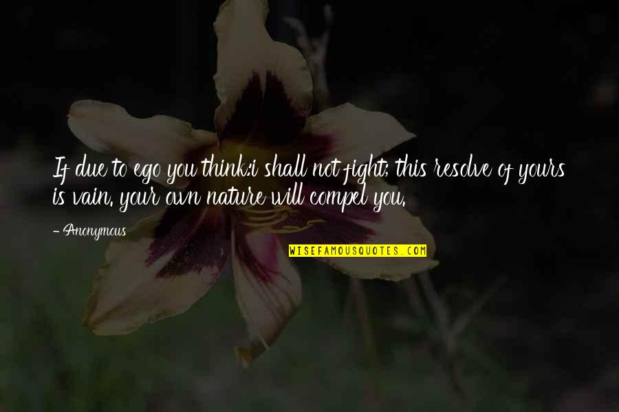 If Not Yours Quotes By Anonymous: If due to ego you think:i shall not