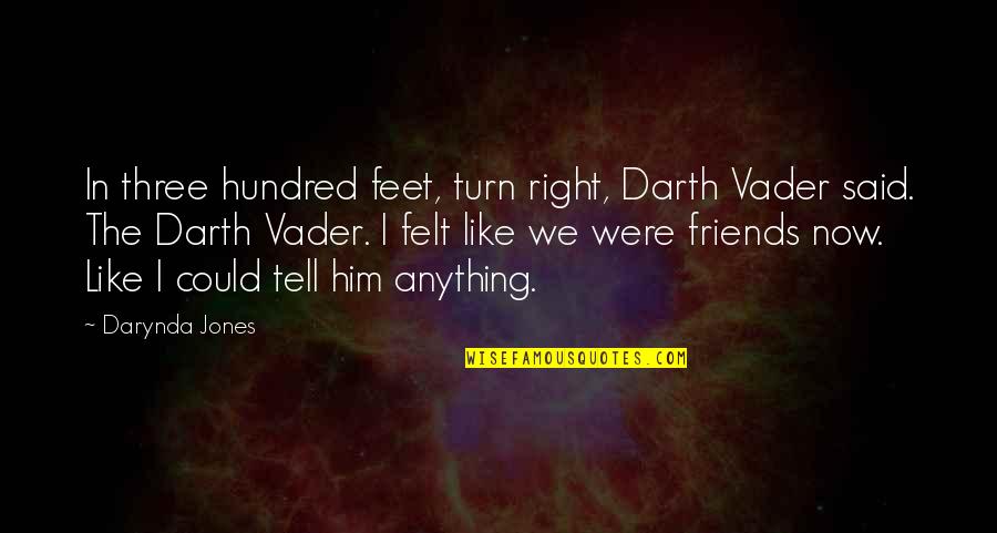 If Only I Could Tell You Quotes By Darynda Jones: In three hundred feet, turn right, Darth Vader