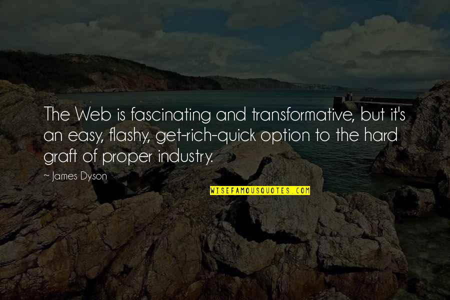 If Only It Was That Easy Quotes By James Dyson: The Web is fascinating and transformative, but it's