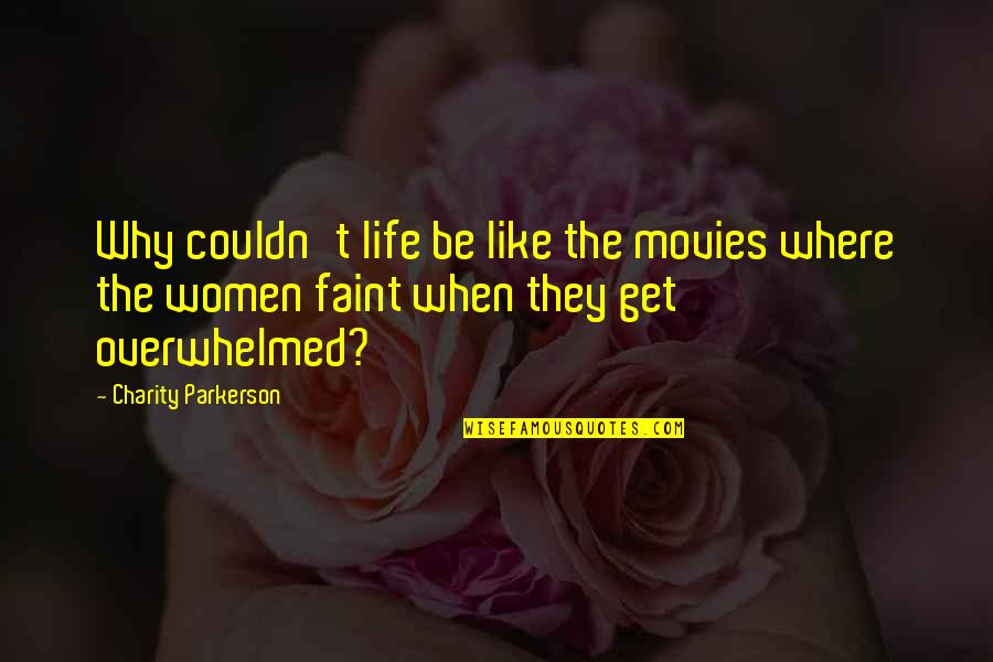 If Only Life Was Like The Movies Quotes By Charity Parkerson: Why couldn't life be like the movies where