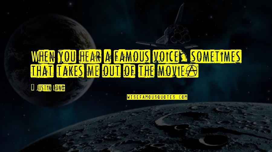 If Only Movie Famous Quotes By Justin Long: When you hear a famous voice, sometimes that