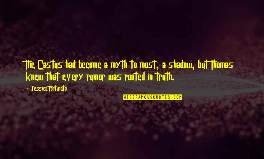 If Only They Knew The Truth Quotes By Jessica Fortunato: The Castus had become a myth to most,