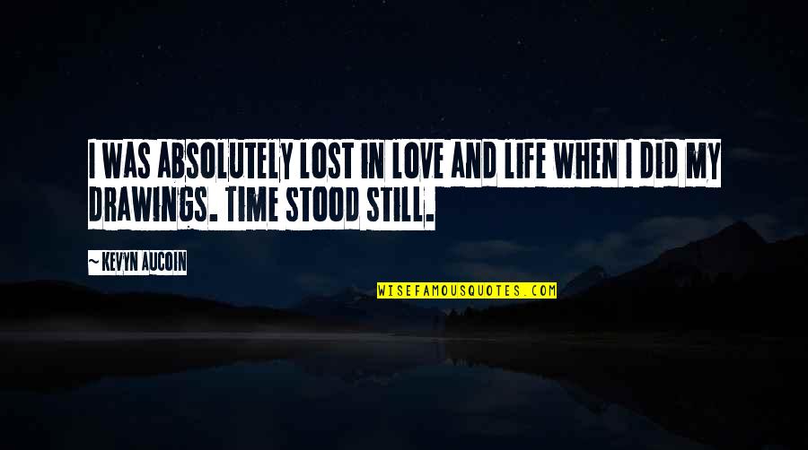 If Only Time Stood Still Quotes By Kevyn Aucoin: I was absolutely lost in love and life