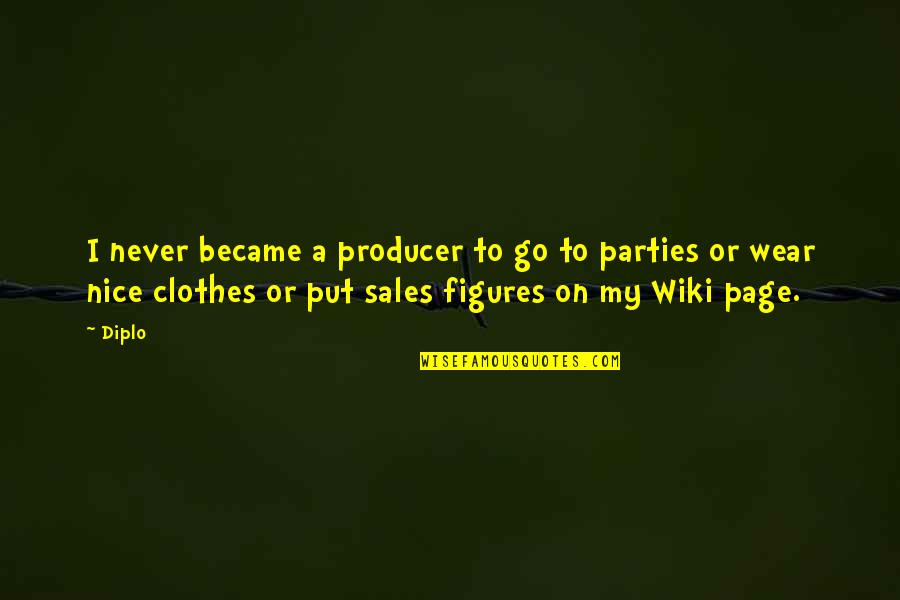 If Only Wiki Quotes By Diplo: I never became a producer to go to