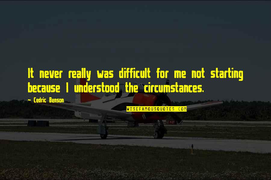 If Only You Understood Me Quotes By Cedric Benson: It never really was difficult for me not