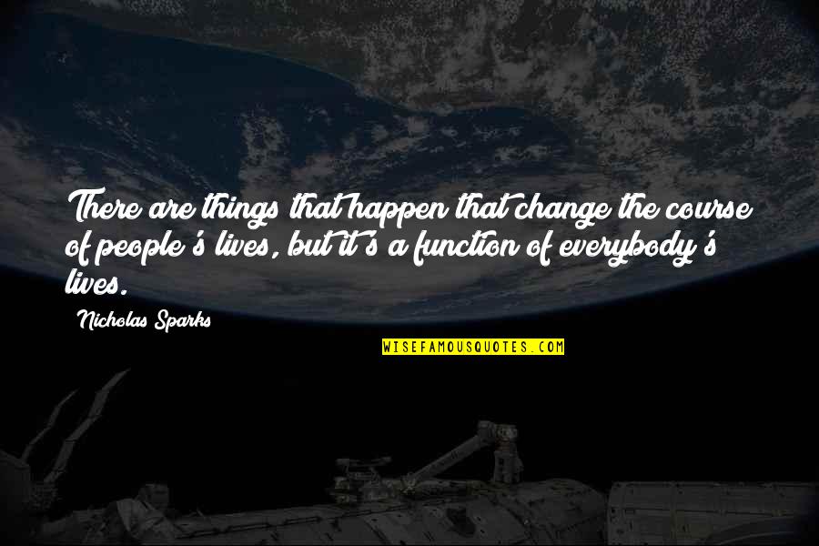 If Our Paths Shall Cross Again Quotes By Nicholas Sparks: There are things that happen that change the If Our Paths Shall Cross Again Quotes By Nicholas Sparks: There are things that happen that change the