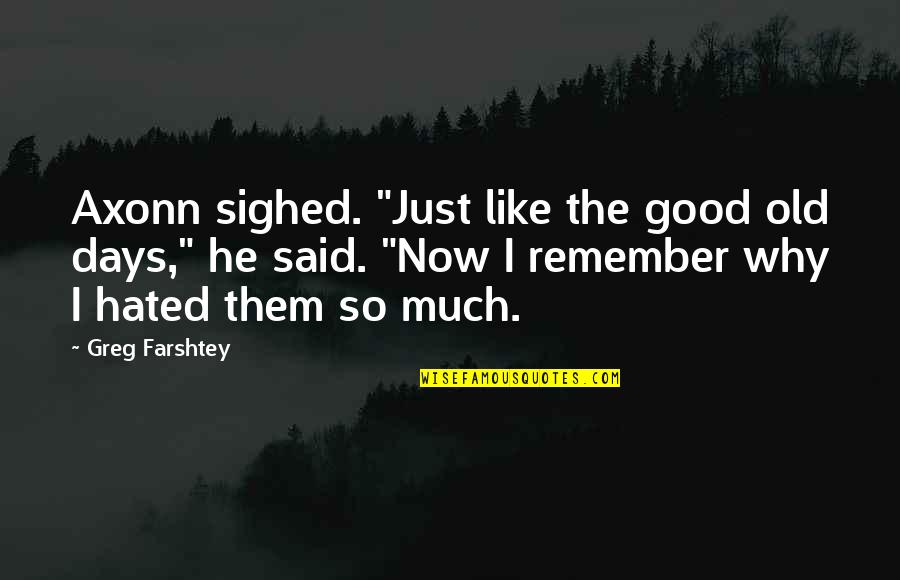 If Pigs Could Fly Quotes By Greg Farshtey: Axonn sighed. "Just like the good old days,"