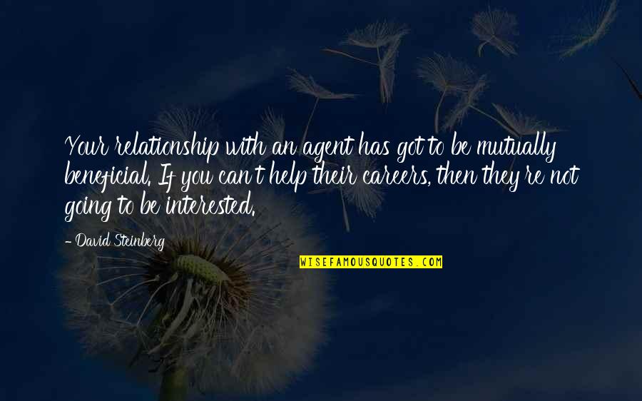 If Relationship Quotes By David Steinberg: Your relationship with an agent has got to If Relationship Quotes By David Steinberg: Your relationship with an agent has got to