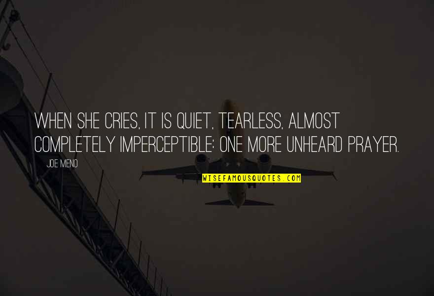 If She Cries Over You Quotes By Joe Meno: When she cries, it is quiet, tearless, almost