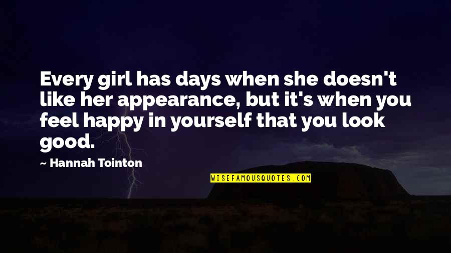 If She Doesn't Like You Quotes By Hannah Tointon: Every girl has days when she doesn't like
