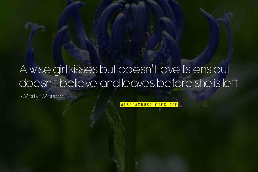 If She Doesn't Love You Quotes By Marilyn Monroe: A wise girl kisses but doesn't love, listens