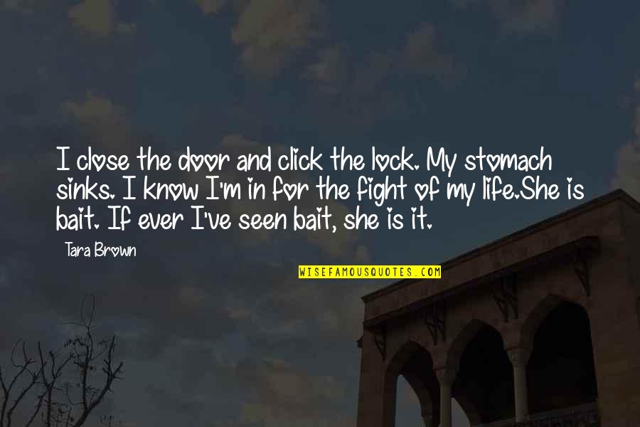 If She Is Quotes By Tara Brown: I close the door and click the lock.