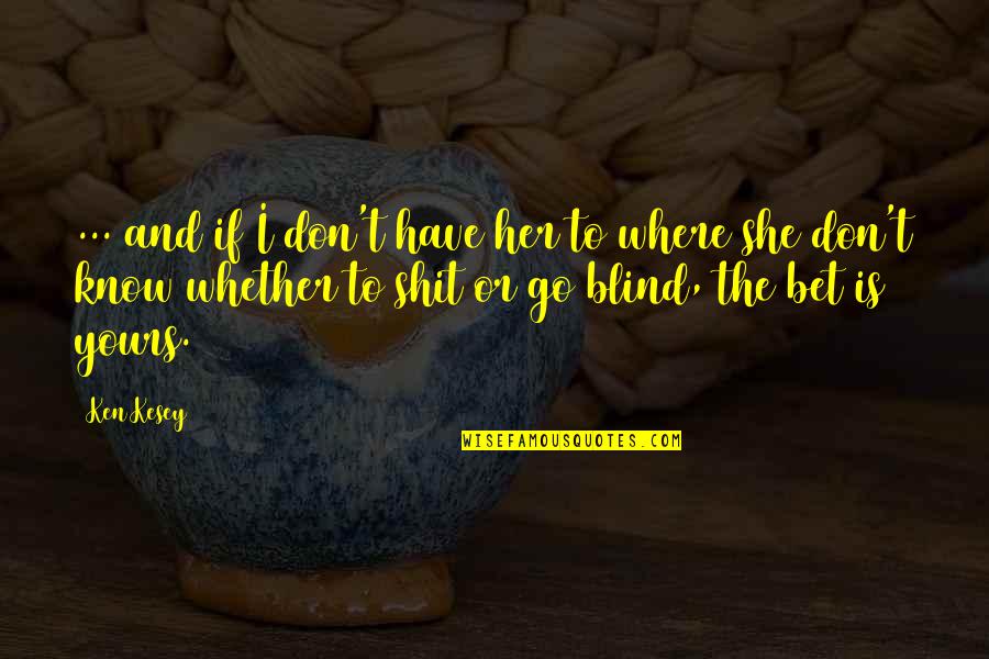 If She Is Yours Quotes By Ken Kesey: ... and if I don't have her to