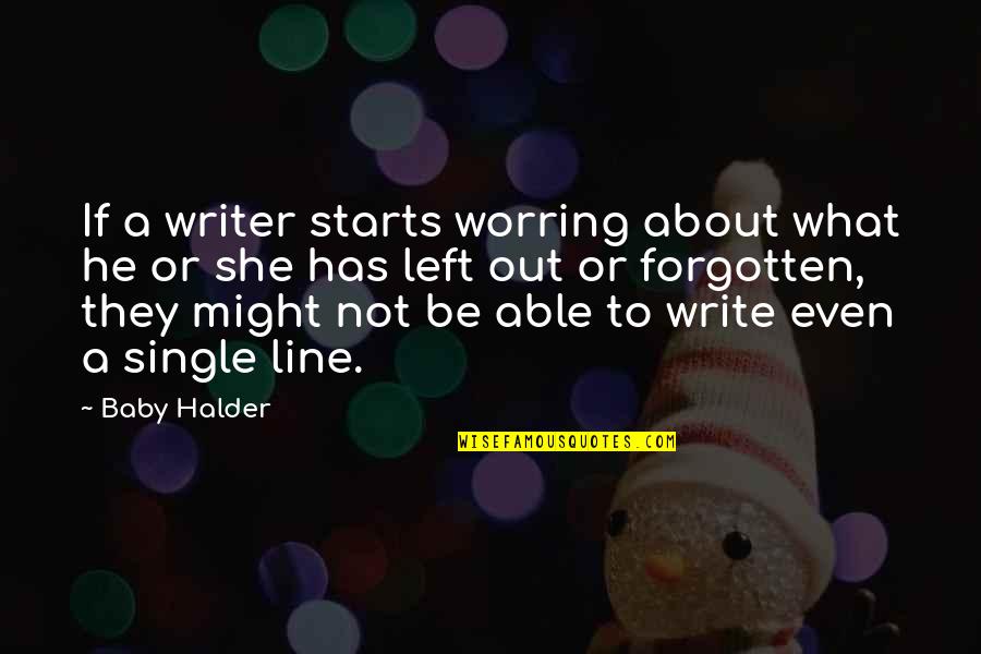 If She Left You Quotes By Baby Halder: If a writer starts worring about what he
