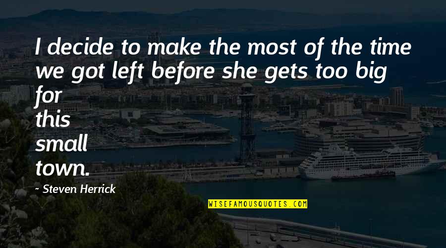 If She Left You Quotes By Steven Herrick: I decide to make the most of the