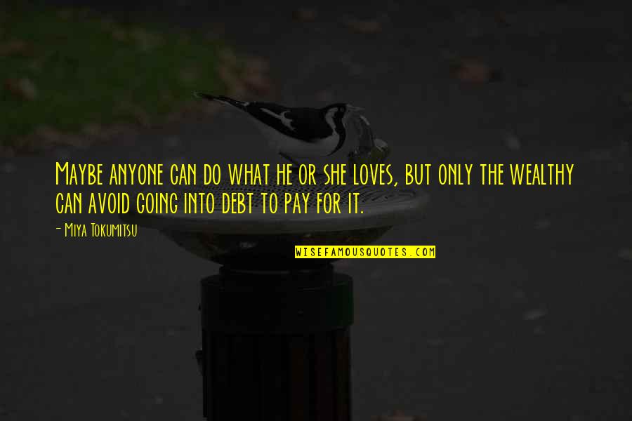 If She Loves You Quotes By Miya Tokumitsu: Maybe anyone can do what he or she If She Loves You Quotes By Miya Tokumitsu: Maybe anyone can do what he or she