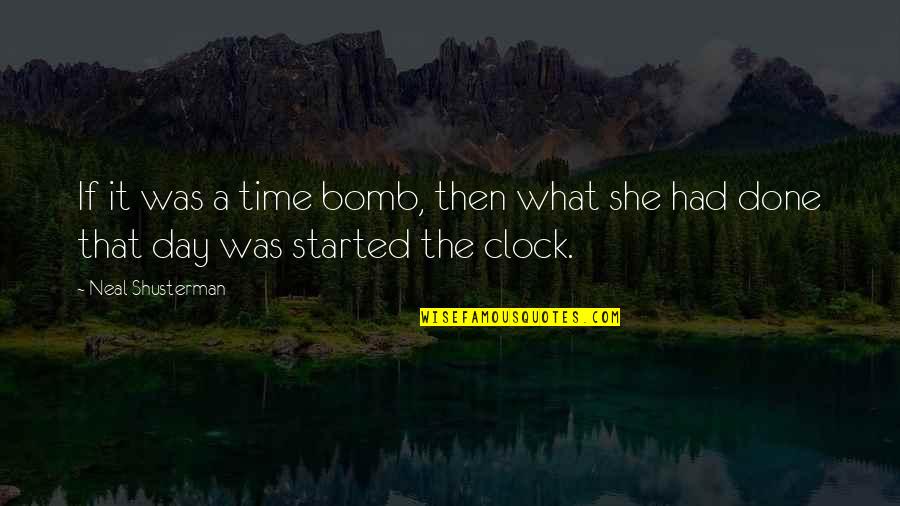 If She Quotes By Neal Shusterman: If it was a time bomb, then what