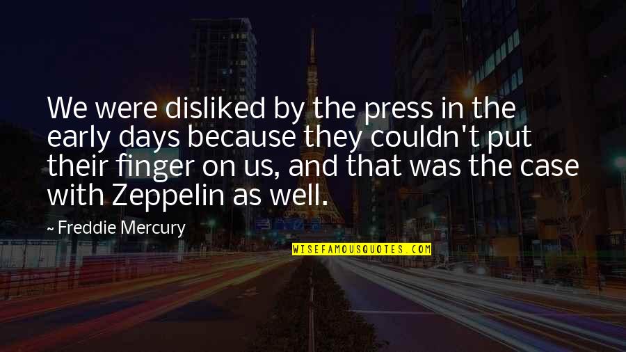 If She Still Loves You Quotes By Freddie Mercury: We were disliked by the press in the