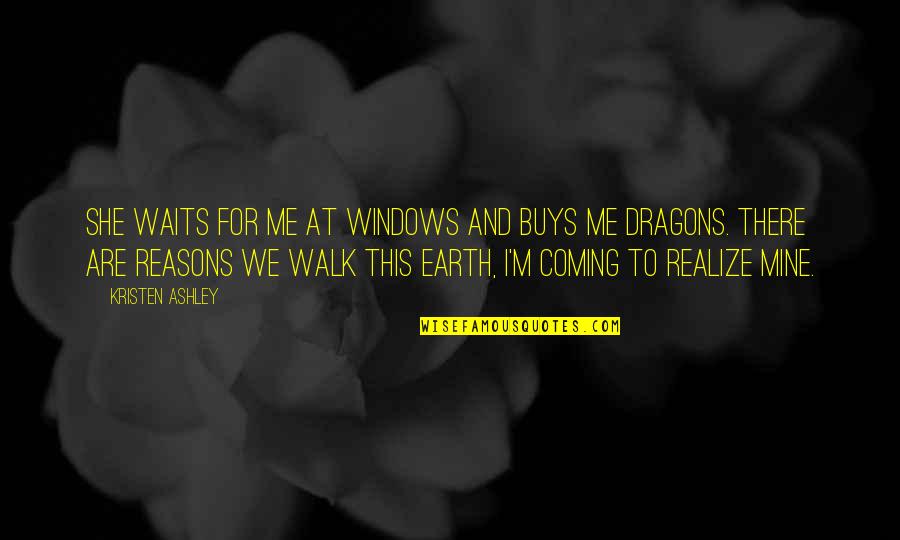 If She Waits Quotes By Kristen Ashley: She waits for me at windows and buys