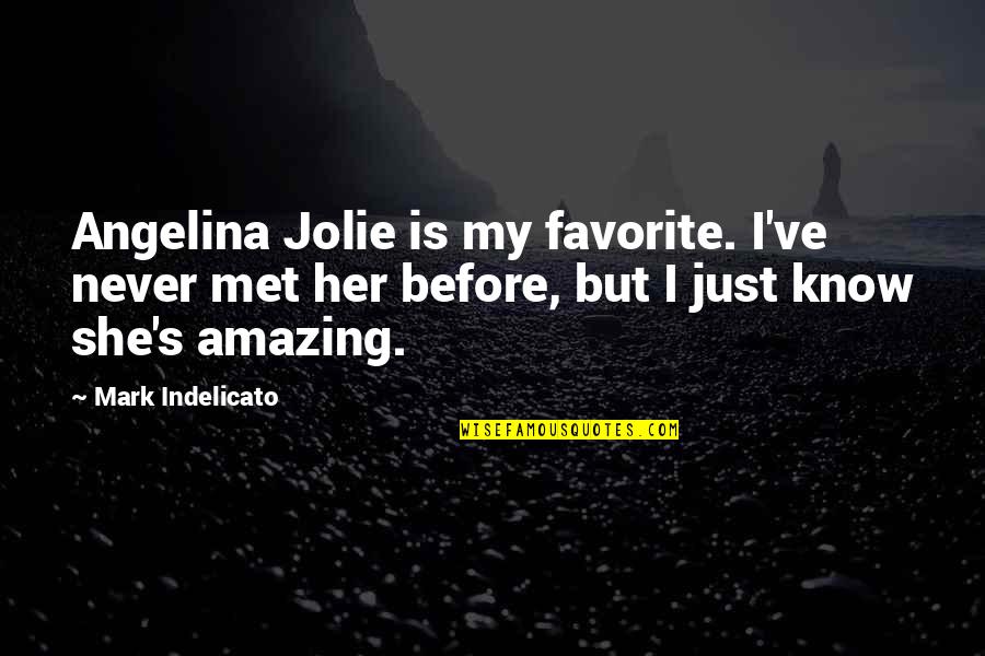 If She's Amazing Quotes By Mark Indelicato: Angelina Jolie is my favorite. I've never met