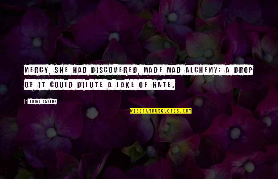 If She's Mad Quotes By Laini Taylor: Mercy, she had discovered, made mad alchemy: a