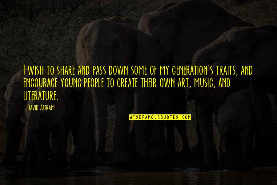 If Slaughterhouses Had Glass Walls Quotes By David Amram: I wish to share and pass down some If Slaughterhouses Had Glass Walls Quotes By David Amram: I wish to share and pass down some