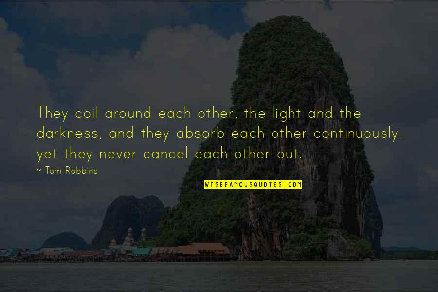 If Someone Acts Like They Dont Care Quotes By Tom Robbins: They coil around each other, the light and If Someone Acts Like They Dont Care Quotes By Tom Robbins: They coil around each other, the light and