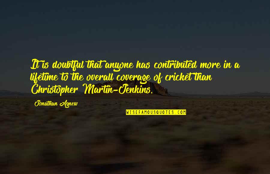 If Someone Can Sleep Knowing Youre Upset Quotes By Jonathan Agnew: It is doubtful that anyone has contributed more If Someone Can Sleep Knowing Youre Upset Quotes By Jonathan Agnew: It is doubtful that anyone has contributed more