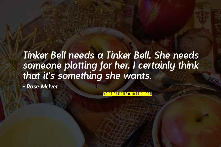 If Someone Needs You Quotes By Rose McIver: Tinker Bell needs a Tinker Bell. She needs
