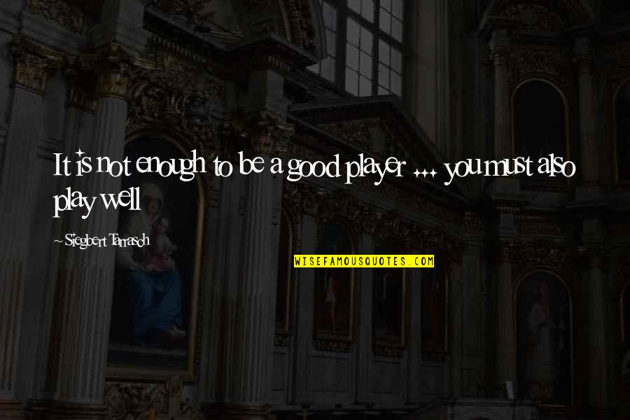 If Statement Single Quotes By Siegbert Tarrasch: It is not enough to be a good If Statement Single Quotes By Siegbert Tarrasch: It is not enough to be a good
