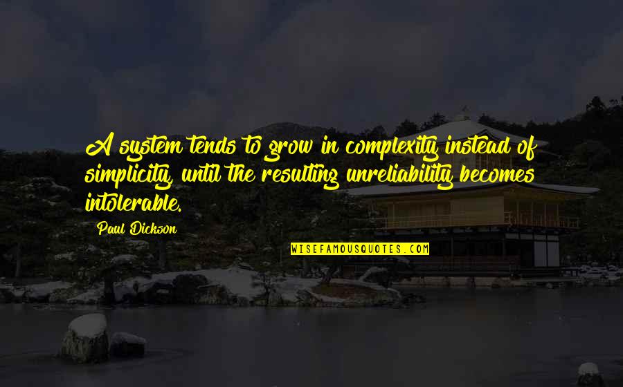 If Tears Could Build A Stairway Quote Quotes By Paul Dickson: A system tends to grow in complexity instead