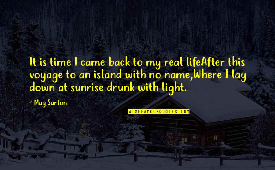 If That Is Your Real Name Quotes By May Sarton: It is time I came back to my If That Is Your Real Name Quotes By May Sarton: It is time I came back to my