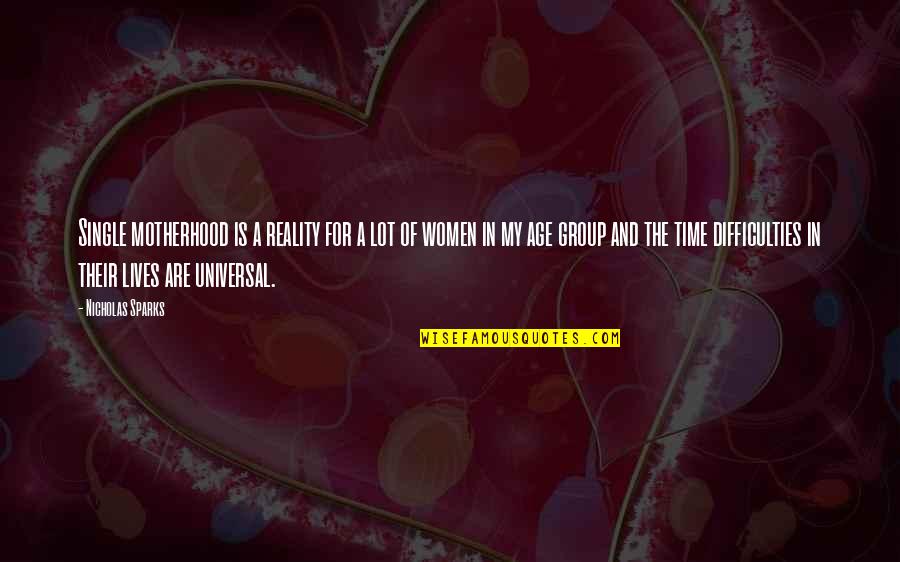 If The Grass Is Greener On The Other Side Quotes By Nicholas Sparks: Single motherhood is a reality for a lot