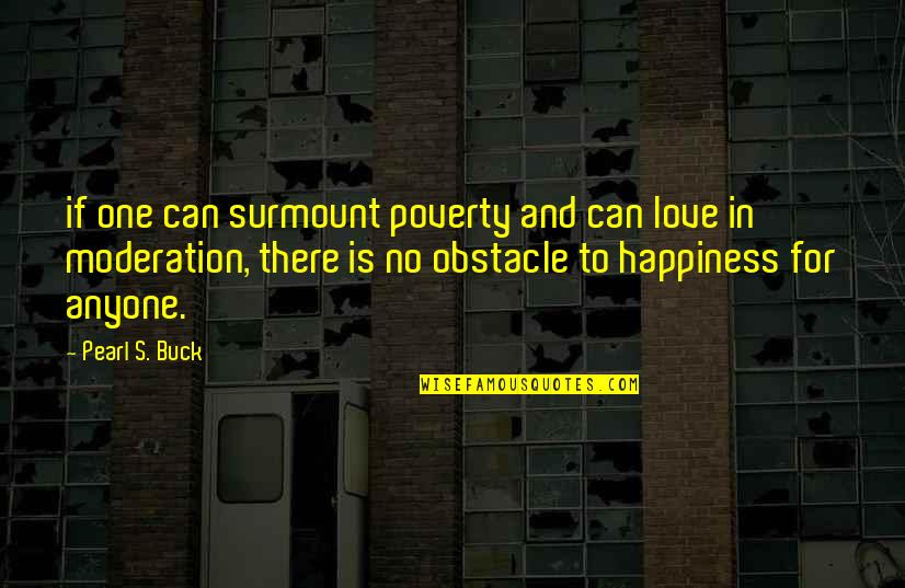 If There's No Love Quotes By Pearl S. Buck: if one can surmount poverty and can love