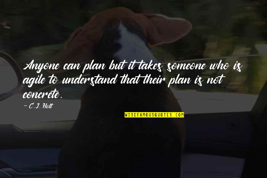 If They Can't Understand You Quotes By C.J. Holt: Anyone can plan but it takes someone who