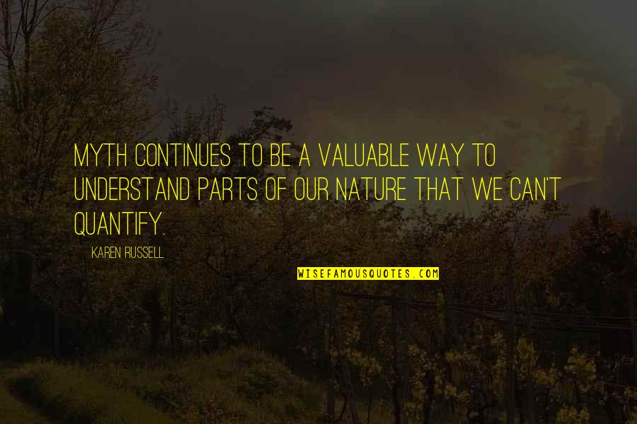 If They Can't Understand You Quotes By Karen Russell: Myth continues to be a valuable way to If They Can't Understand You Quotes By Karen Russell: Myth continues to be a valuable way to