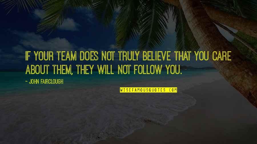 If They Care About You Quotes By John Fairclough: If your team does not truly believe that