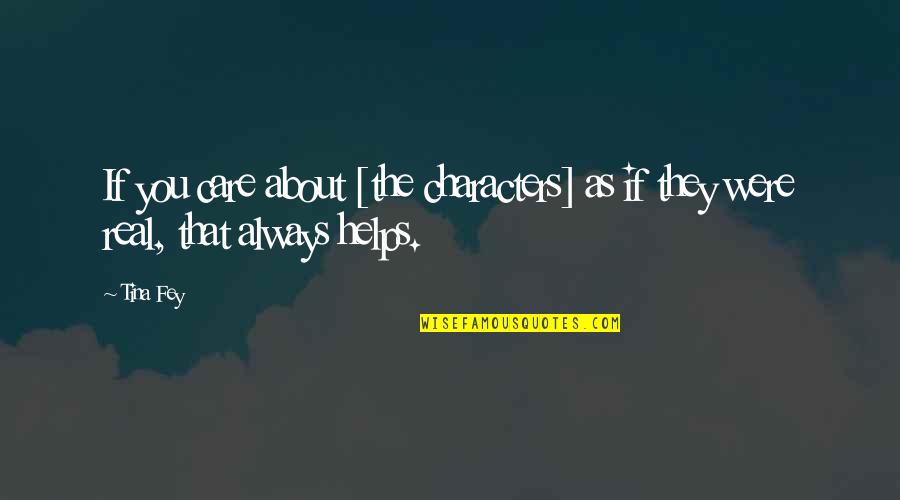 If They Care About You Quotes By Tina Fey: If you care about [the characters] as if