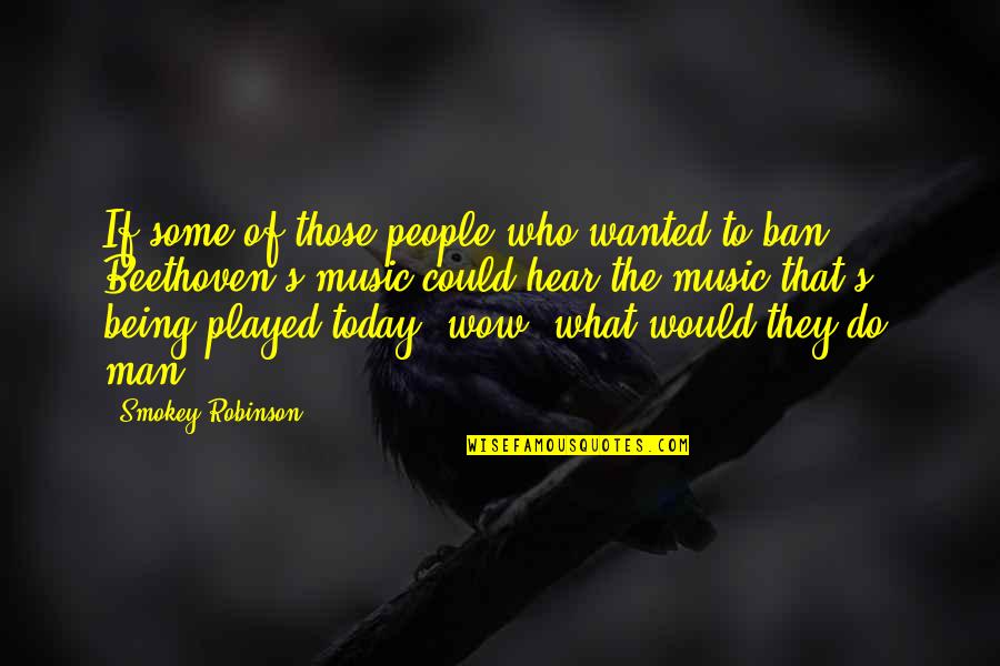 If They Could They Would Quotes By Smokey Robinson: If some of those people who wanted to If They Could They Would Quotes By Smokey Robinson: If some of those people who wanted to