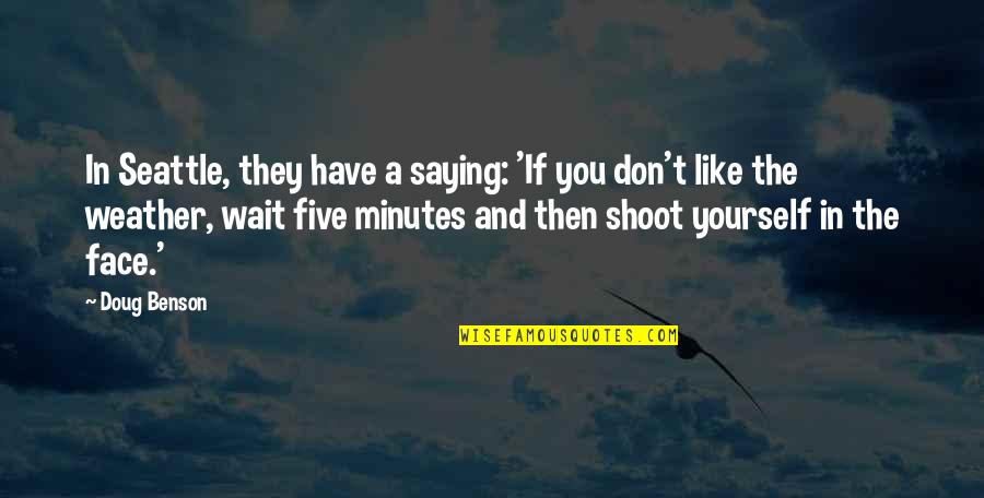 If They Don Like You Quotes By Doug Benson: In Seattle, they have a saying: 'If you