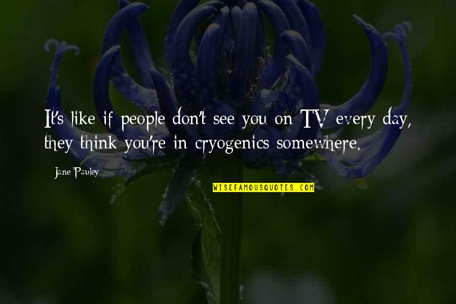 If They Don Like You Quotes By Jane Pauley: It's like if people don't see you on