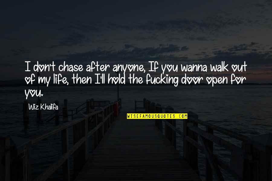 If They Don't Chase You Quotes By Wiz Khalifa: I don't chase after anyone, If you wanna